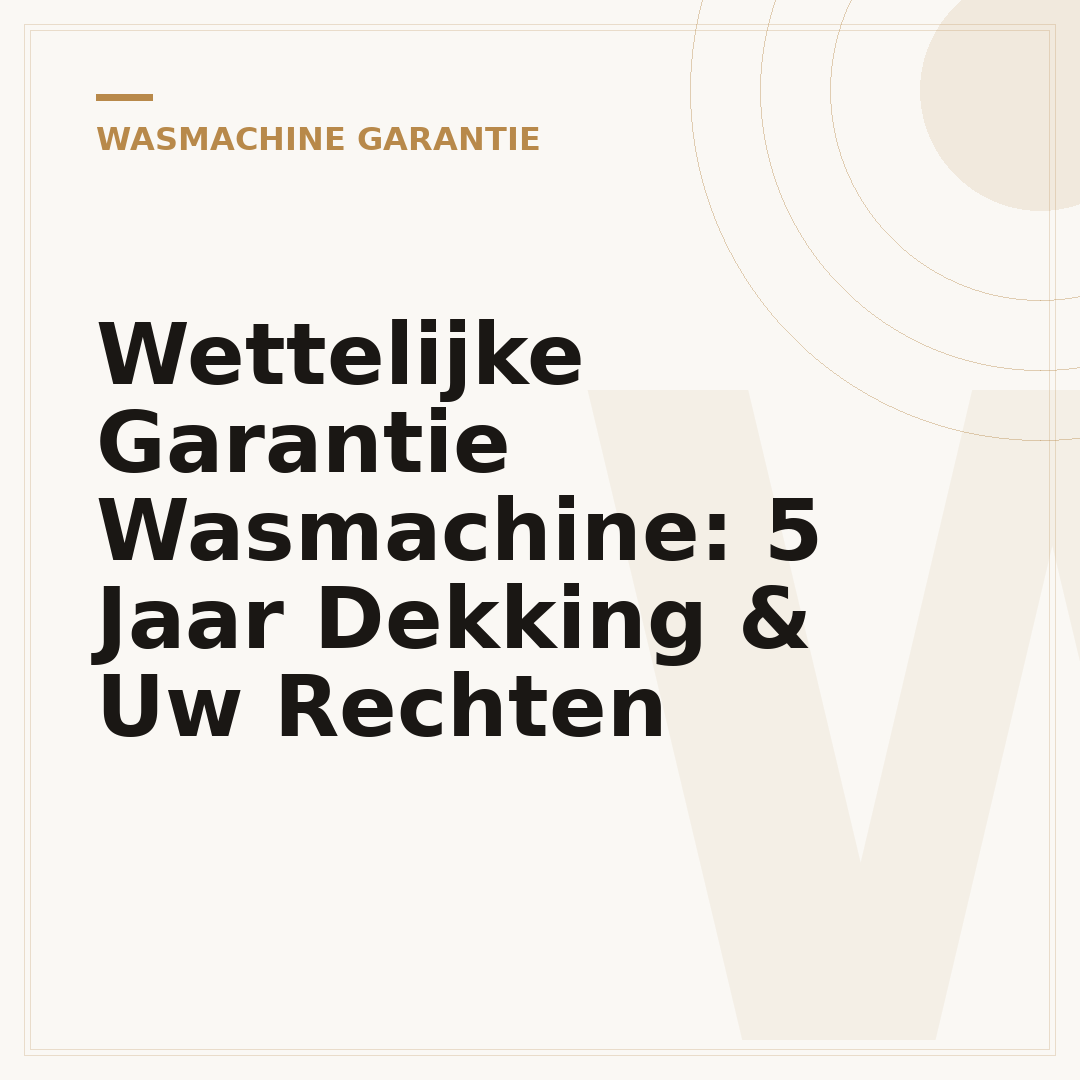 Wettelijke Garantie Wasmachine: 5 Jaar Dekking & Uw Rechten
