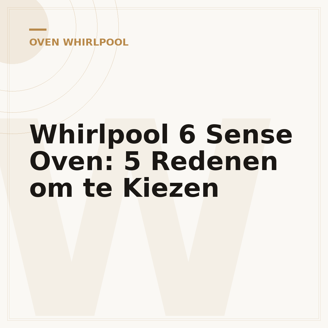 Whirlpool 6 Sense Oven: 5 Redenen om te Kiezen