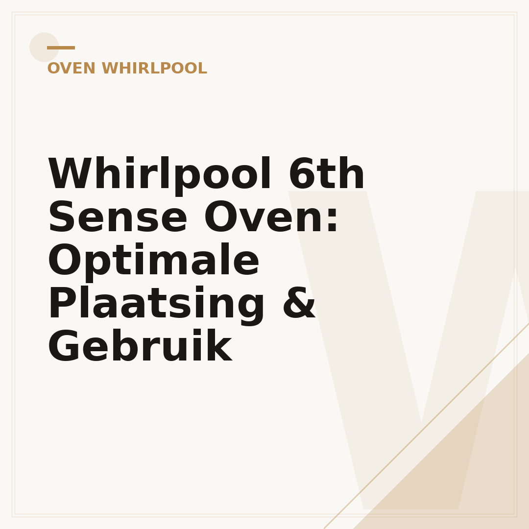 Whirlpool 6th Sense Oven: Optimale Plaatsing & Gebruik