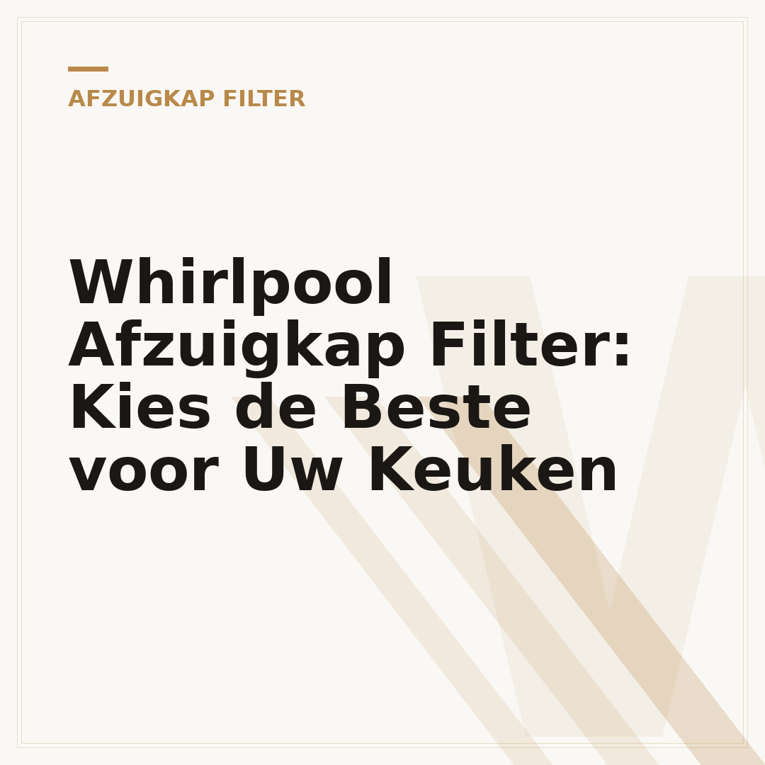 Whirlpool Afzuigkap Filter: Kies de Beste voor Uw Keuken