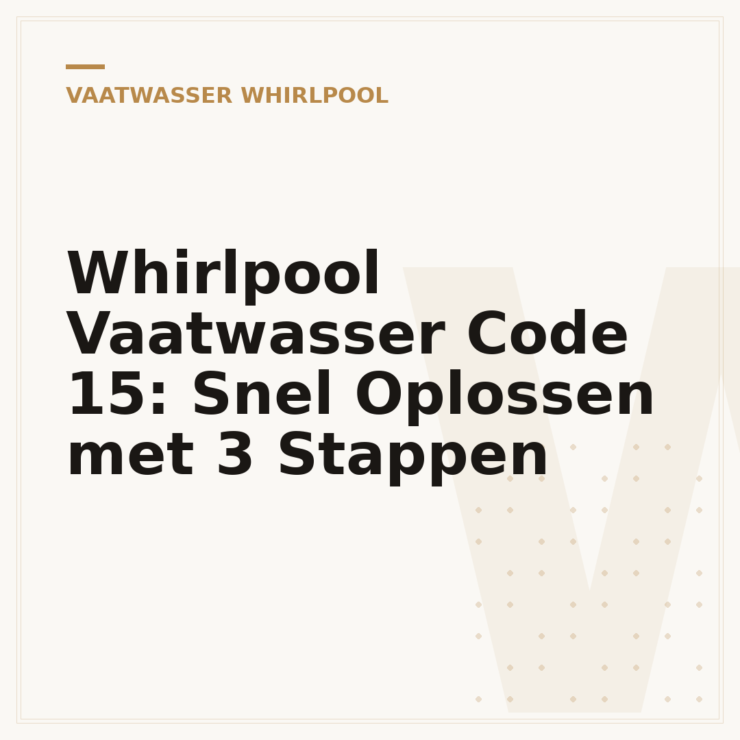 Whirlpool Vaatwasser Code 15: Snel Oplossen met 3 Stappen