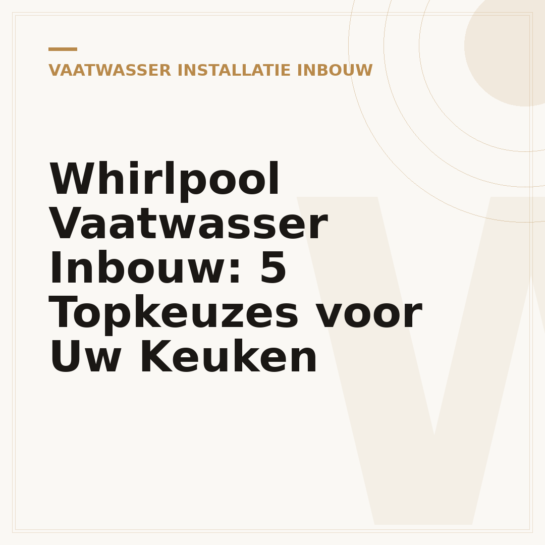 Whirlpool Vaatwasser Inbouw: 5 Topkeuzes voor Uw Keuken
