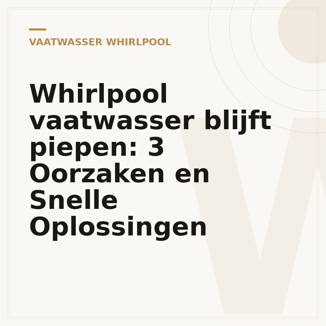 Whirlpool vaatwasser blijft piepen: 3 Oorzaken en Snelle Oplossingen
