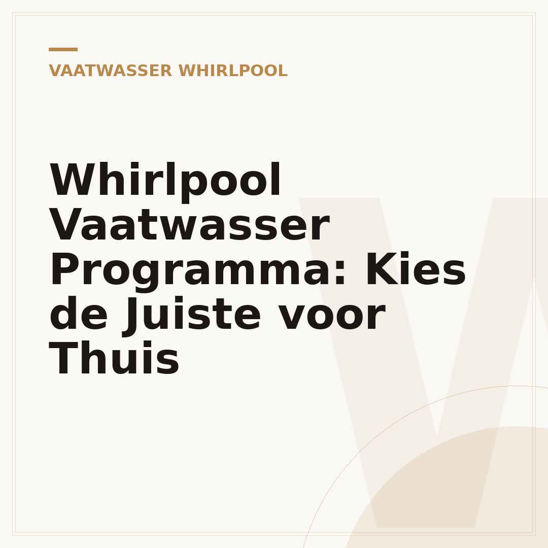 Whirlpool Vaatwasser Programma: Kies de Juiste voor Thuis