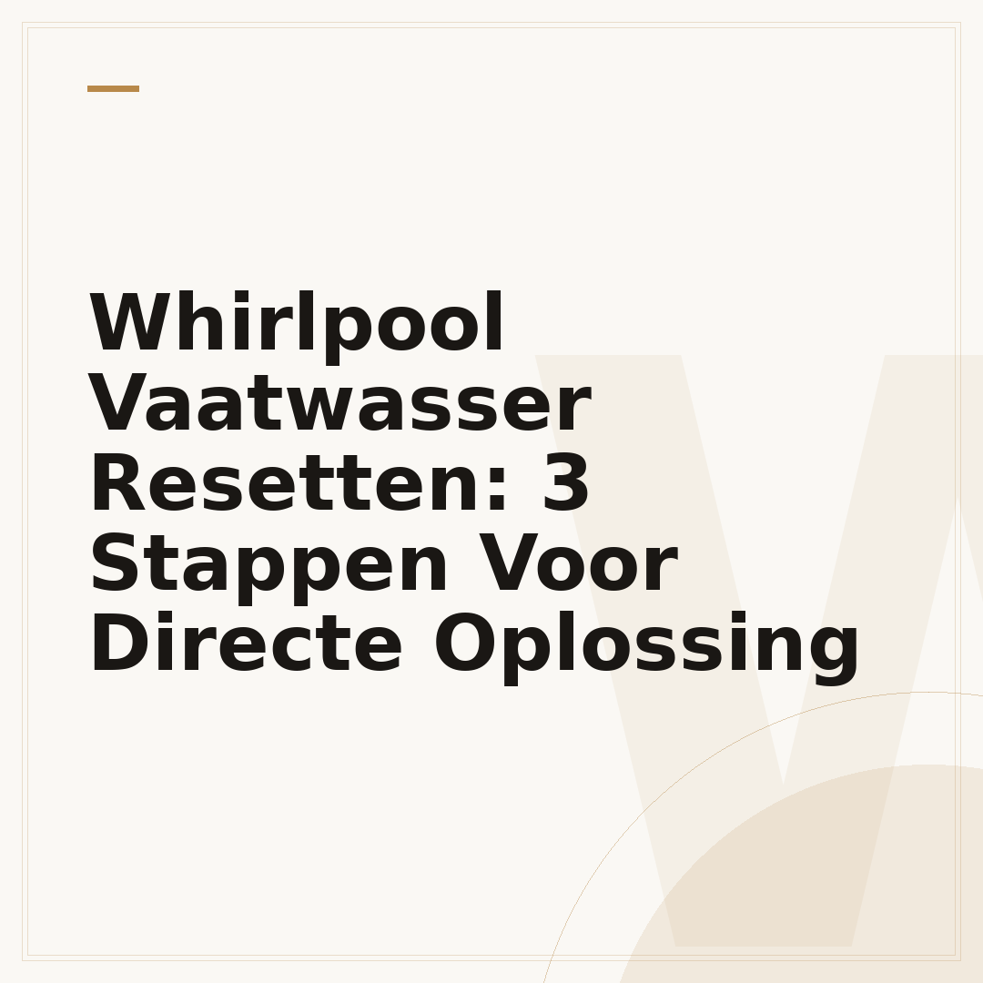Whirlpool Vaatwasser Resetten: 3 Stappen Voor Directe Oplossing