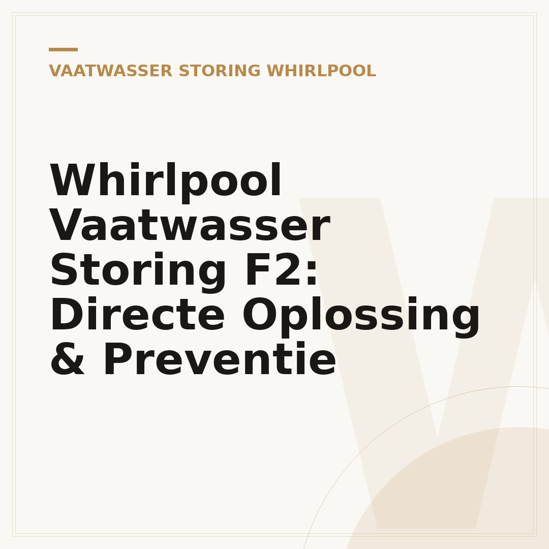 Whirlpool Vaatwasser Storing F2: Directe Oplossing & Preventie