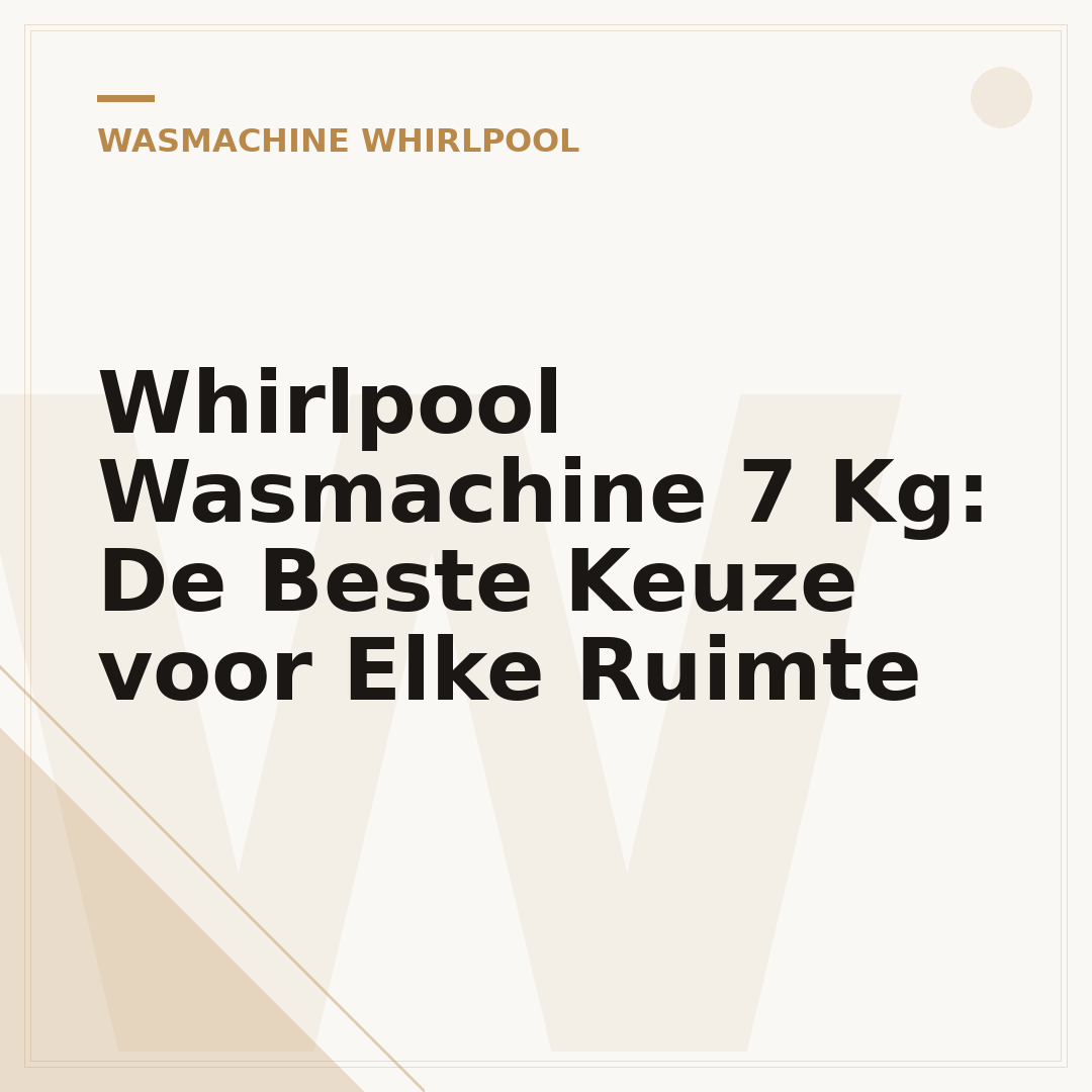 Whirlpool Wasmachine 7 Kg: De Beste Keuze voor Elke Ruimte