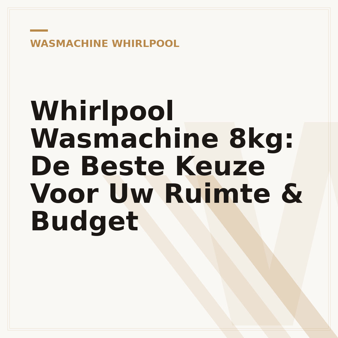 Whirlpool Wasmachine 8kg: De Beste Keuze Voor Uw Ruimte & Budget