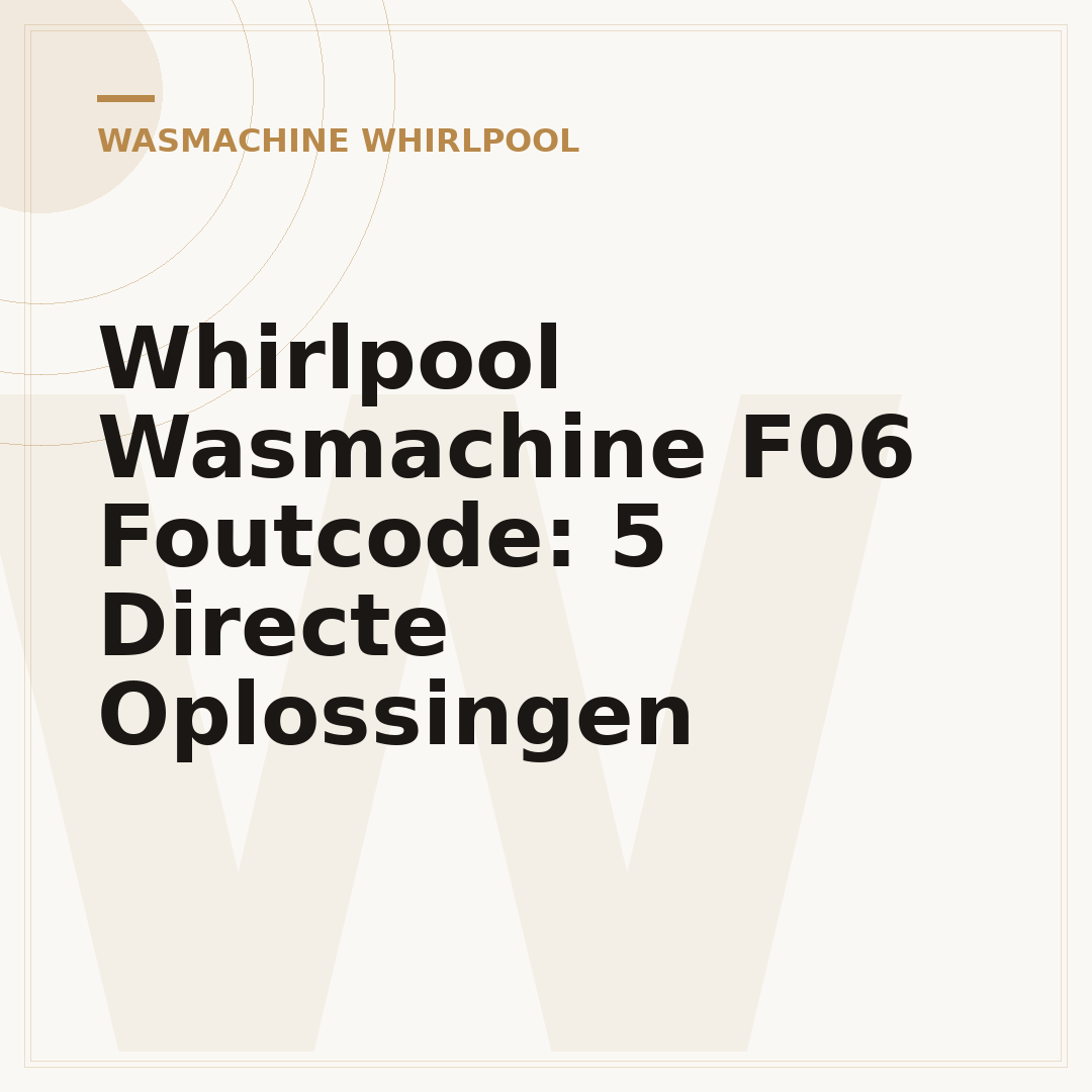 Whirlpool Wasmachine F06 Foutcode: 5 Directe Oplossingen