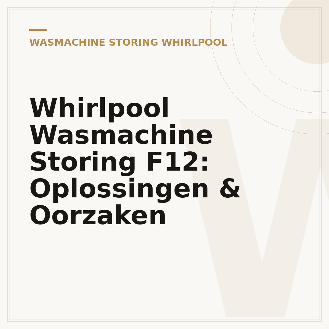 Whirlpool Wasmachine Storing F12: Oplossingen & Oorzaken