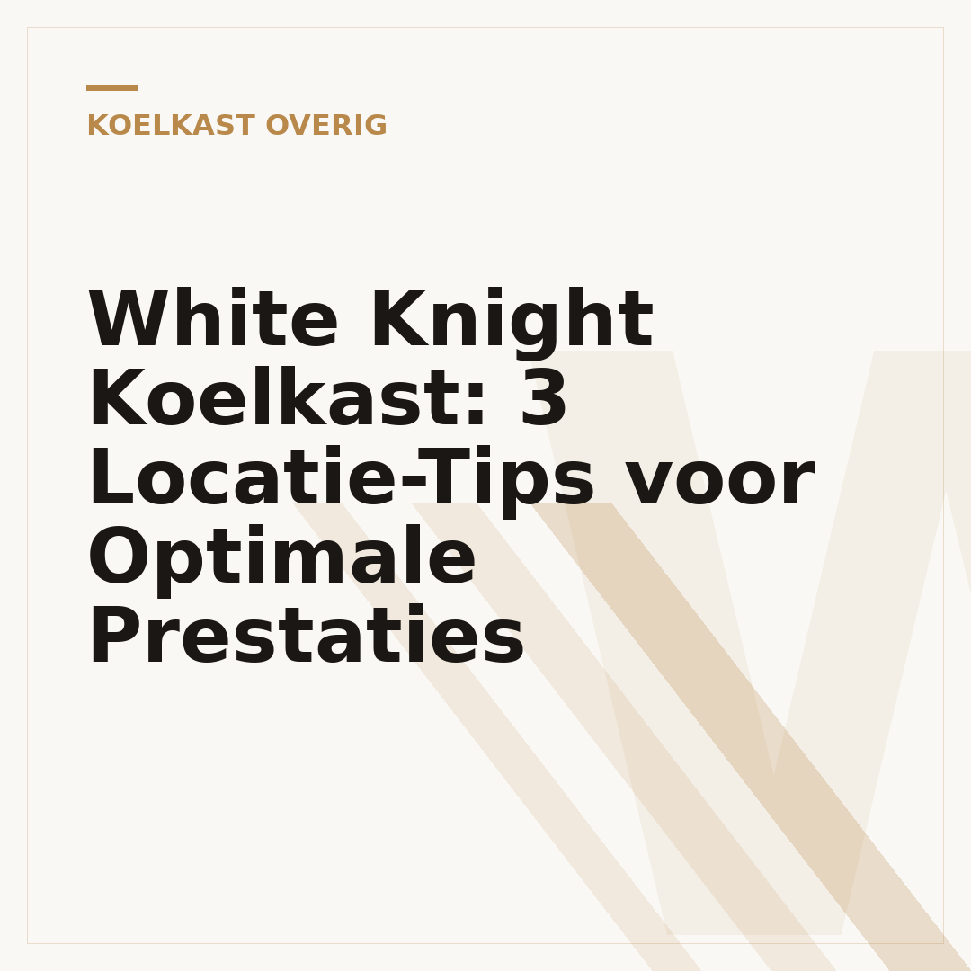White Knight Koelkast: 3 Locatie-Tips voor Optimale Prestaties