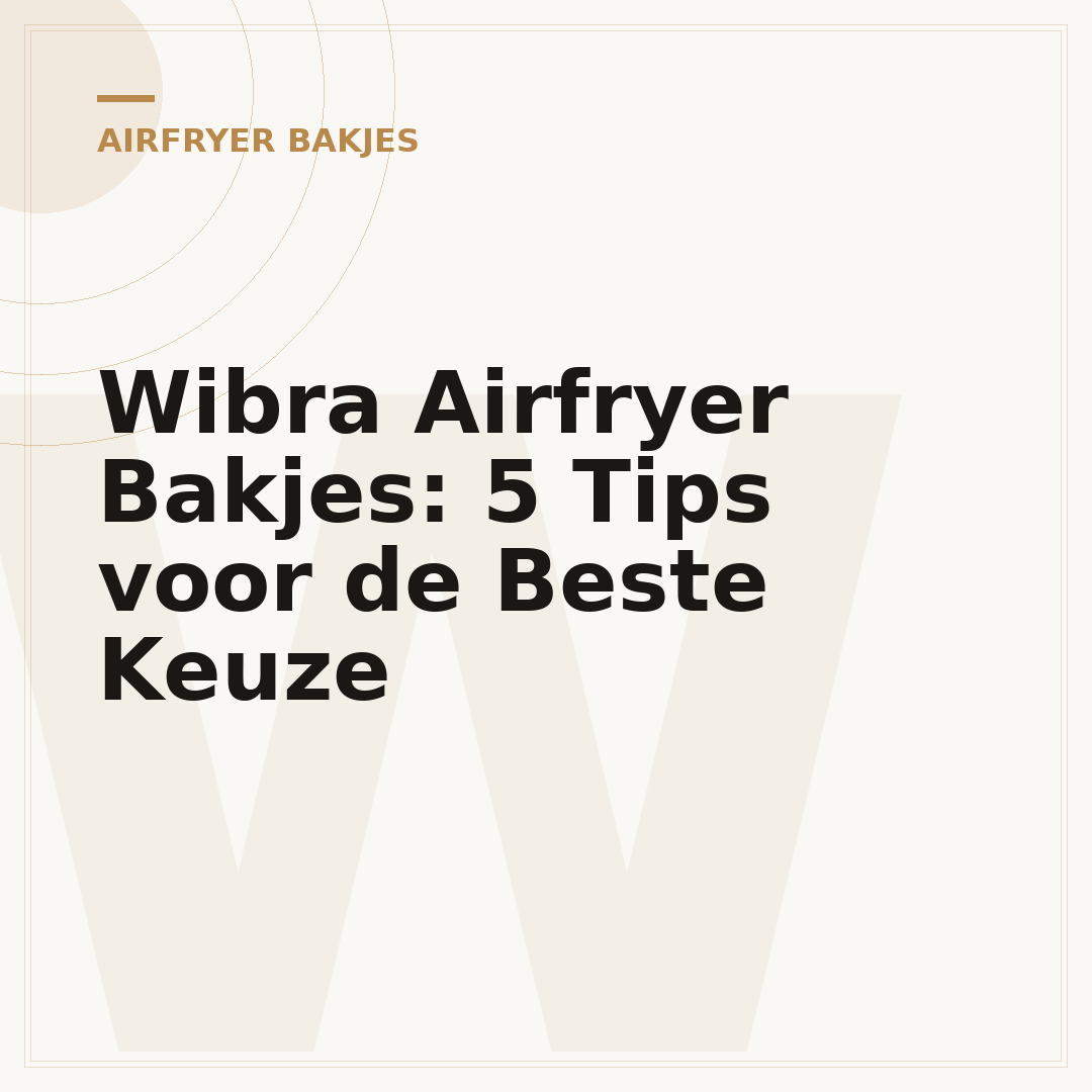Wibra Airfryer Bakjes: 5 Tips voor de Beste Keuze