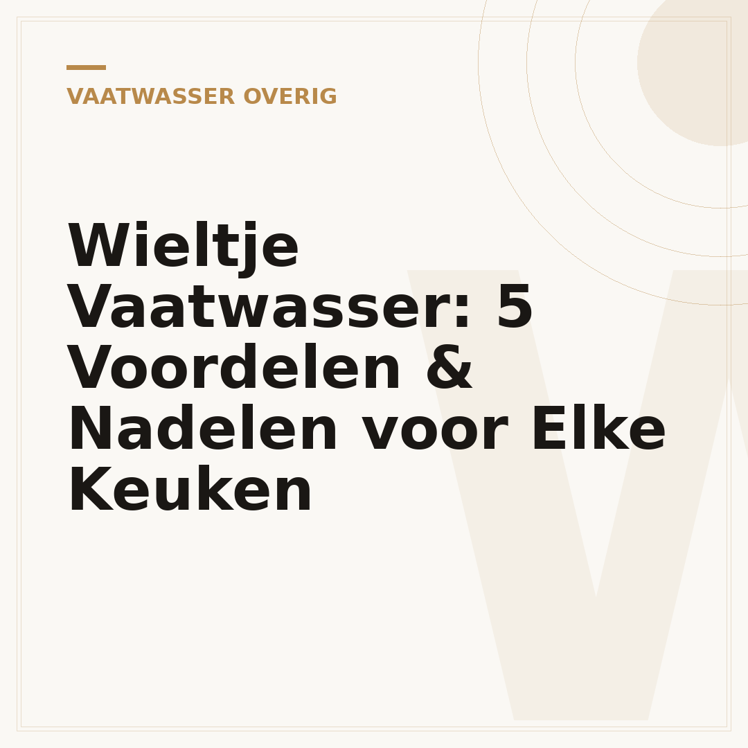 Wieltje Vaatwasser: 5 Voordelen & Nadelen voor Elke Keuken