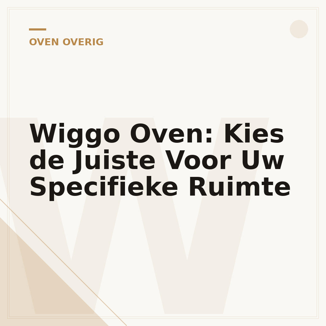 Wiggo Oven: Kies de Juiste Voor Uw Specifieke Ruimte