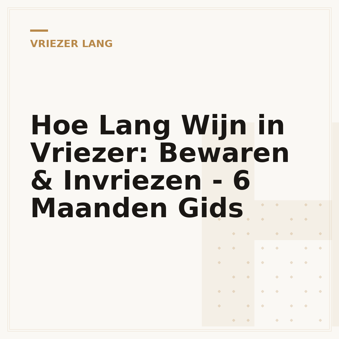 Hoe Lang Wijn in Vriezer: Bewaren & Invriezen - 6 Maanden Gids