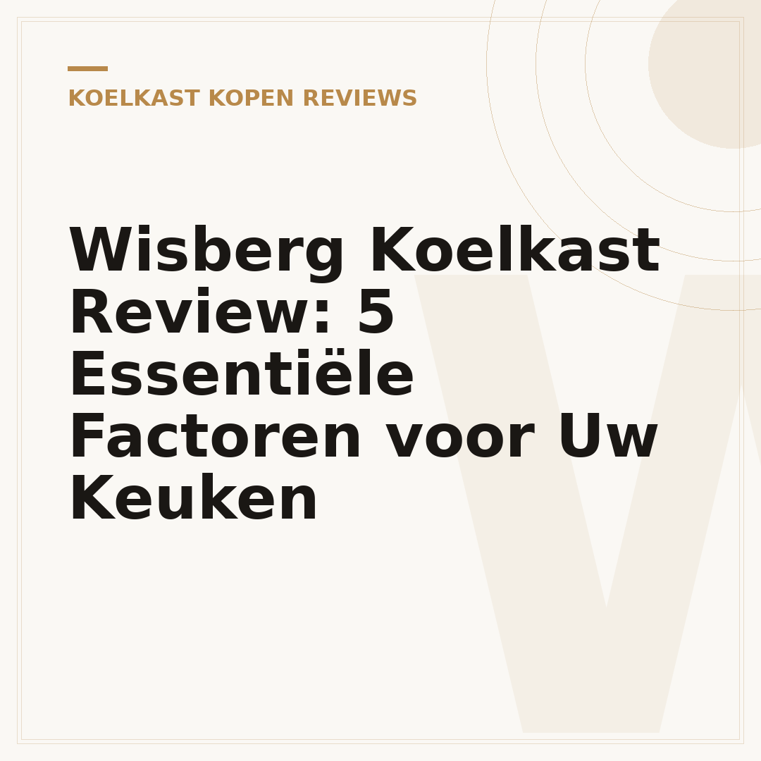 Wisberg Koelkast Review: 5 Essentiële Factoren voor Uw Keuken