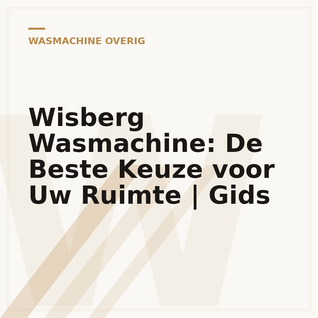 Wisberg Wasmachine: De Beste Keuze voor Uw Ruimte | Gids
