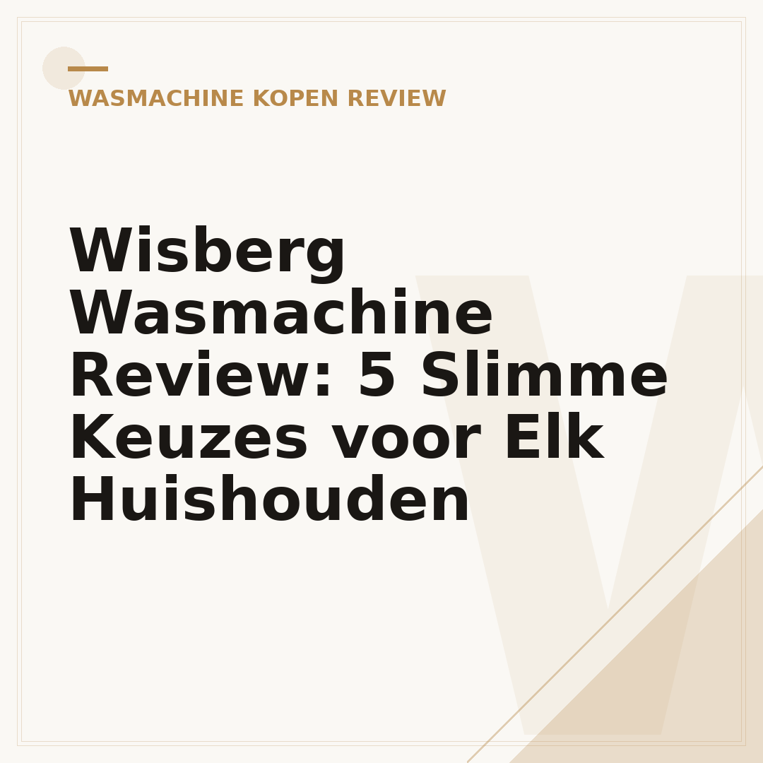 Wisberg Wasmachine Review: 5 Slimme Keuzes voor Elk Huishouden