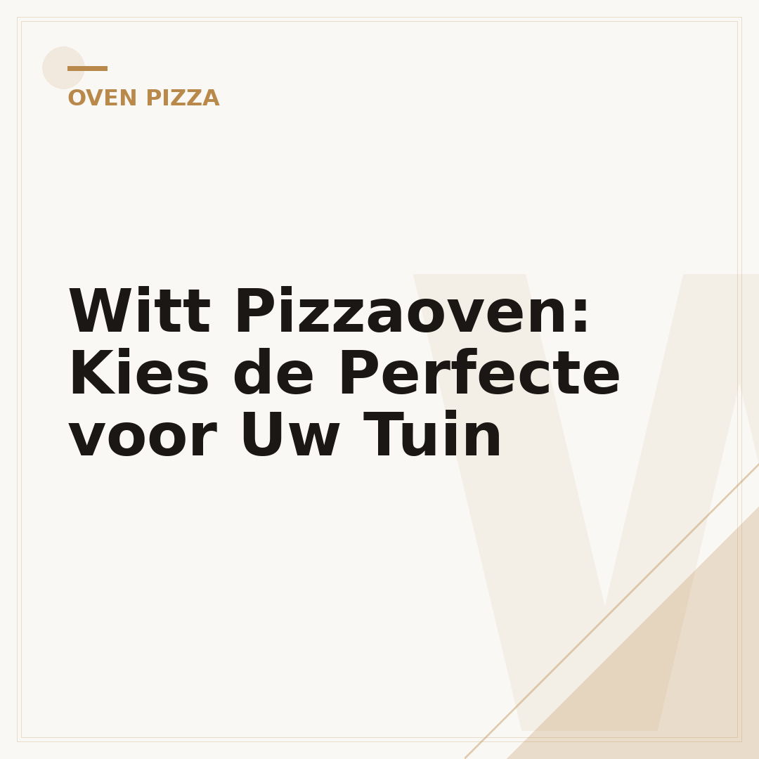 Witt Pizzaoven: Kies de Perfecte voor Uw Tuin