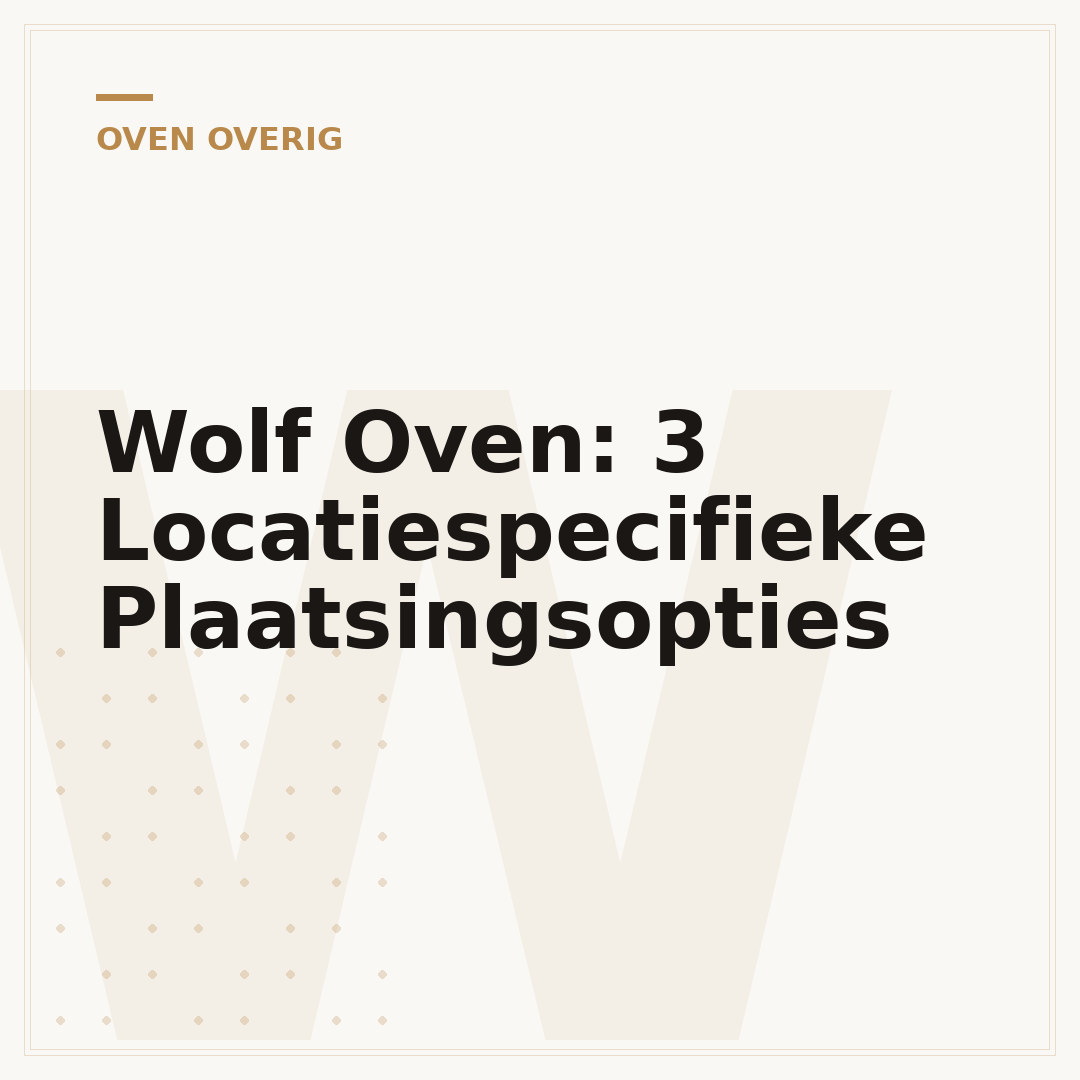 Wolf Oven: 3 Locatiespecifieke Plaatsingsopties