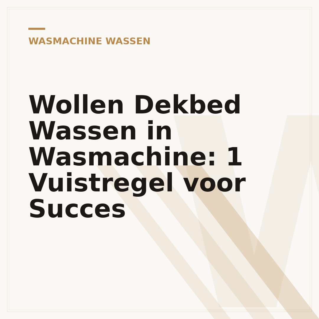 Wollen Dekbed Wassen in Wasmachine: 1 Vuistregel voor Succes