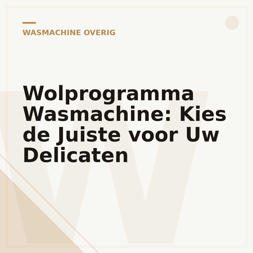 Wolprogramma Wasmachine: Kies de Juiste voor Uw Delicaten