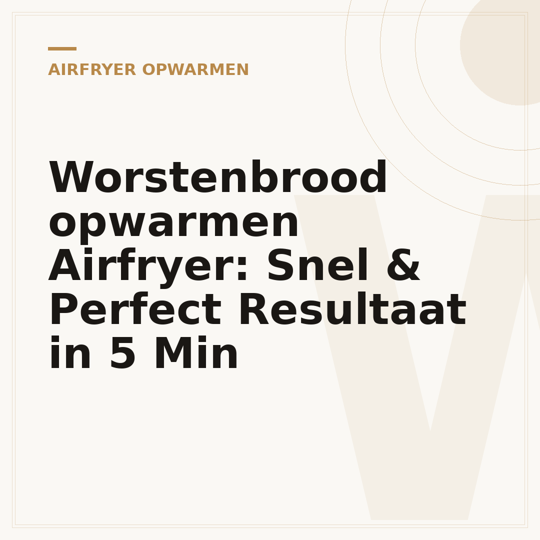 Worstenbrood opwarmen Airfryer: Snel & Perfect Resultaat in 5 Min
