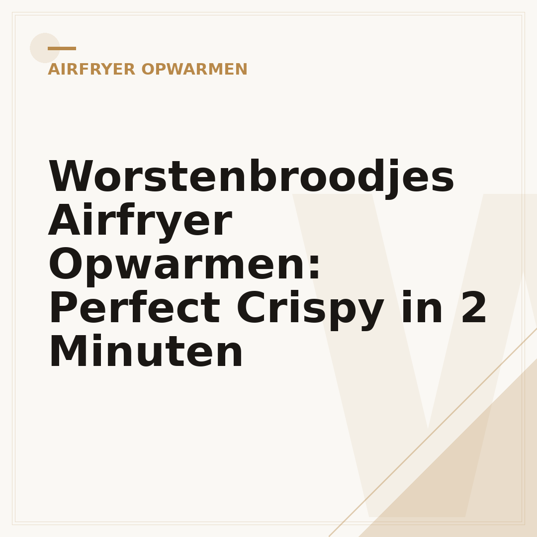 Worstenbroodjes Airfryer Opwarmen: Perfect Crispy in 2 Minuten