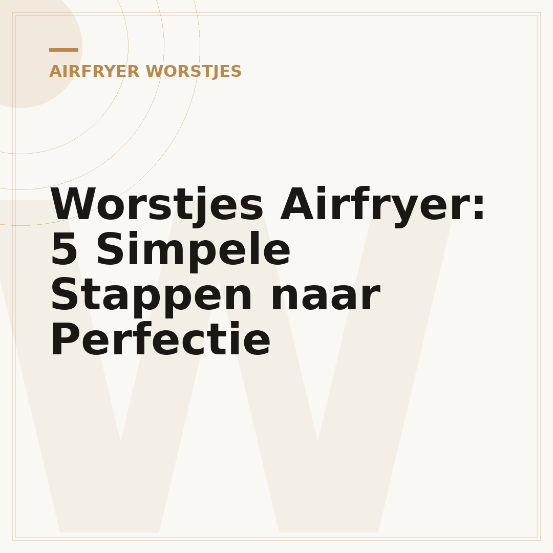 Worstjes Airfryer: 5 Simpele Stappen naar Perfectie