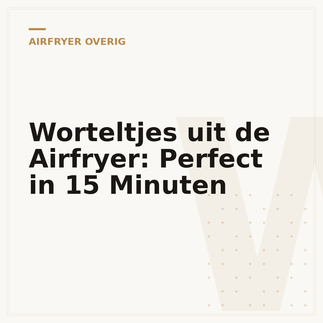 Worteltjes uit de Airfryer: Perfect in 15 Minuten