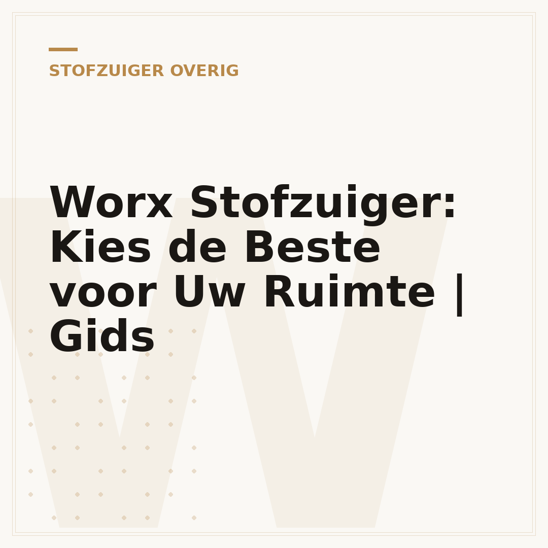 Worx Stofzuiger: Kies de Beste voor Uw Ruimte | Gids