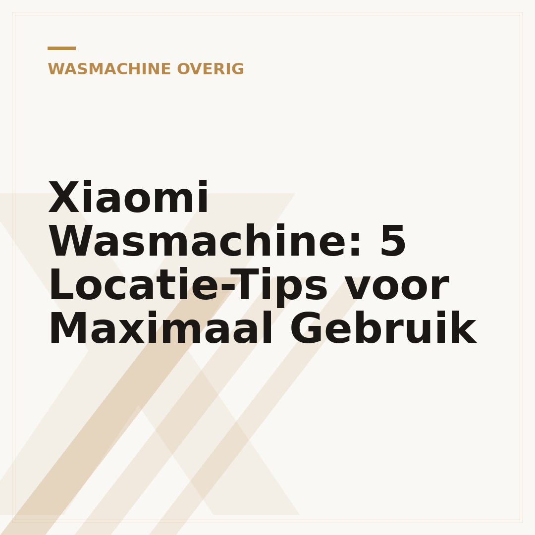 Xiaomi Wasmachine: 5 Locatie-Tips voor Maximaal Gebruik