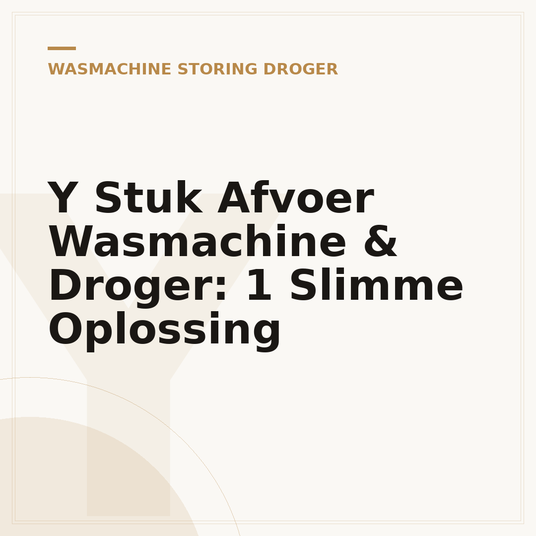 Y Stuk Afvoer Wasmachine & Droger: 1 Slimme Oplossing