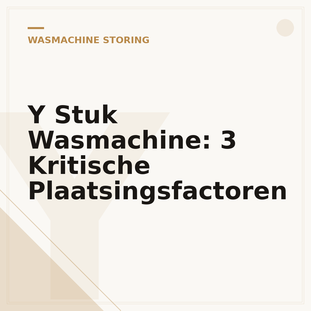 Y Stuk Wasmachine: 3 Kritische Plaatsingsfactoren