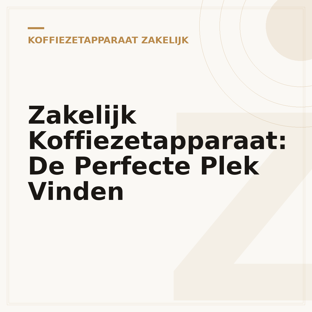 Zakelijk Koffiezetapparaat: De Perfecte Plek Vinden