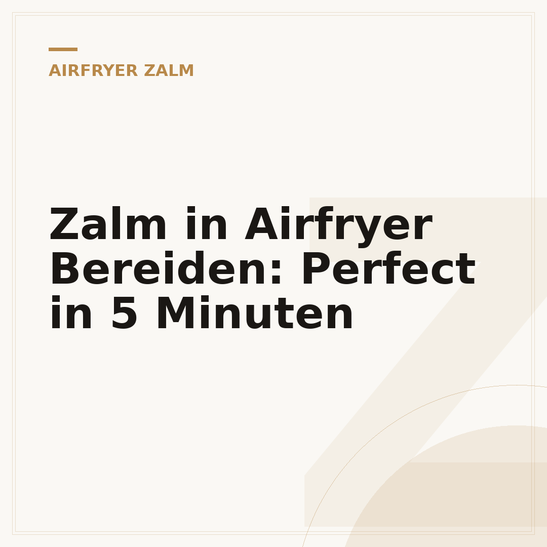 Zalm in Airfryer Bereiden: Perfect in 5 Minuten