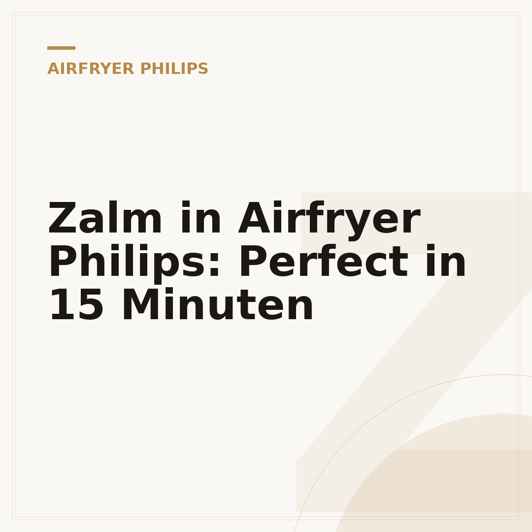 Zalm in Airfryer Philips: Perfect in 15 Minuten