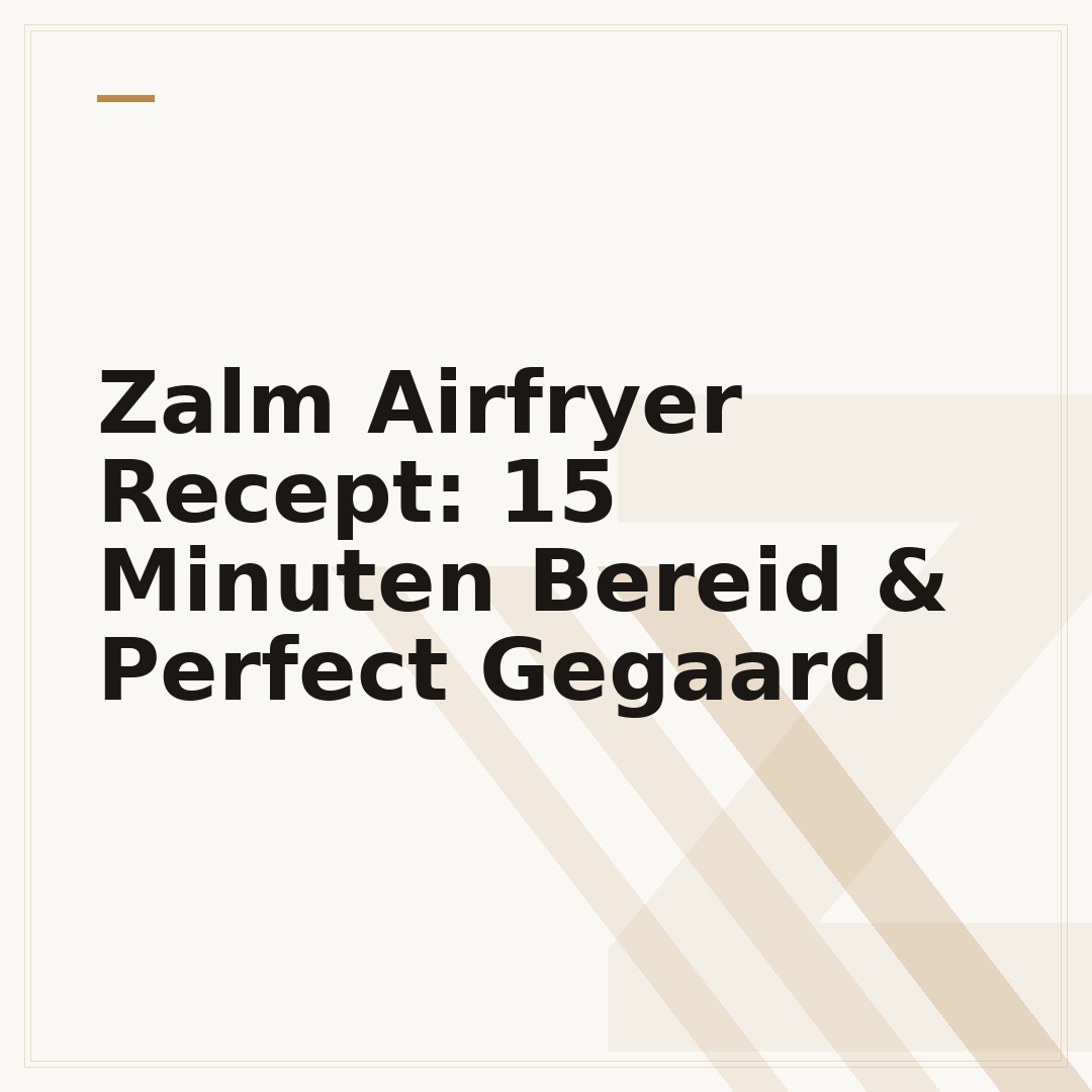 Zalm Airfryer Recept: 15 Minuten Bereid & Perfect Gegaard