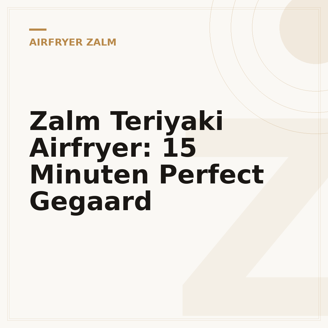 Zalm Teriyaki Airfryer: 15 Minuten Perfect Gegaard