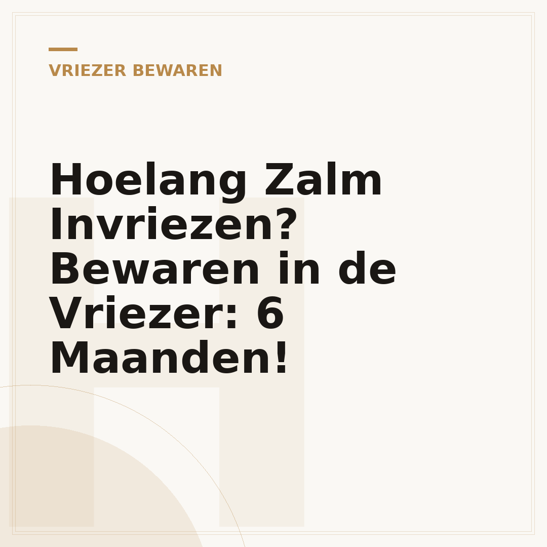 Hoelang Zalm Invriezen? Bewaren in de Vriezer: 6 Maanden!