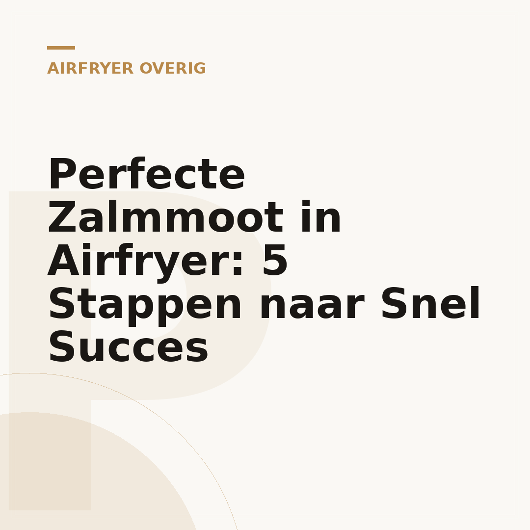 Perfecte Zalmmoot in Airfryer: 5 Stappen naar Snel Succes