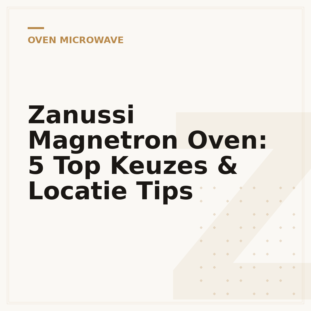 Zanussi Magnetron Oven: 5 Top Keuzes & Locatie Tips