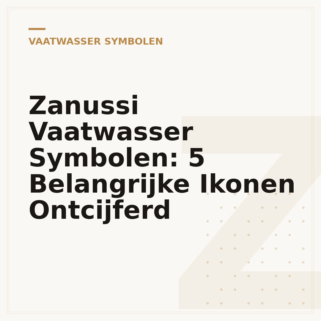 Zanussi Vaatwasser Symbolen: 5 Belangrijke Ikonen Ontcijferd