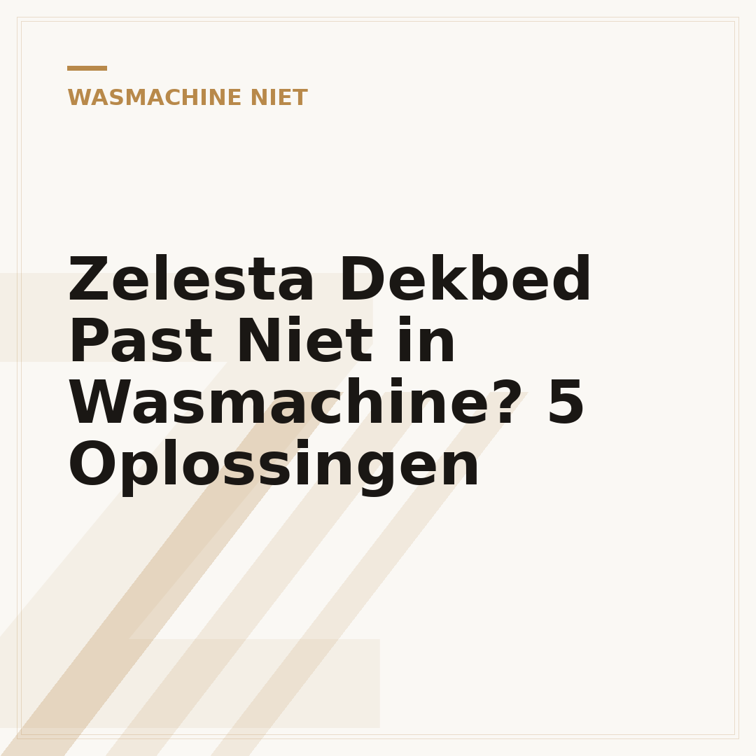 Zelesta Dekbed Past Niet in Wasmachine? 5 Oplossingen