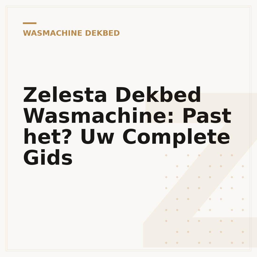 Zelesta Dekbed Wasmachine: Past het? Uw Complete Gids