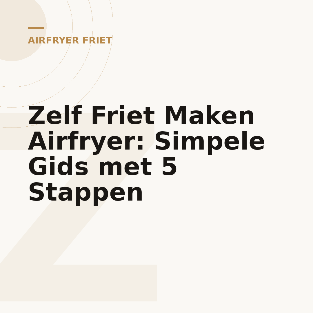 Zelf Friet Maken Airfryer: Simpele Gids met 5 Stappen