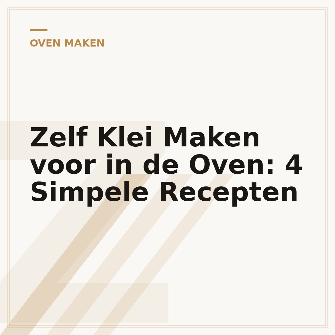 Zelf Klei Maken voor in de Oven: 4 Simpele Recepten