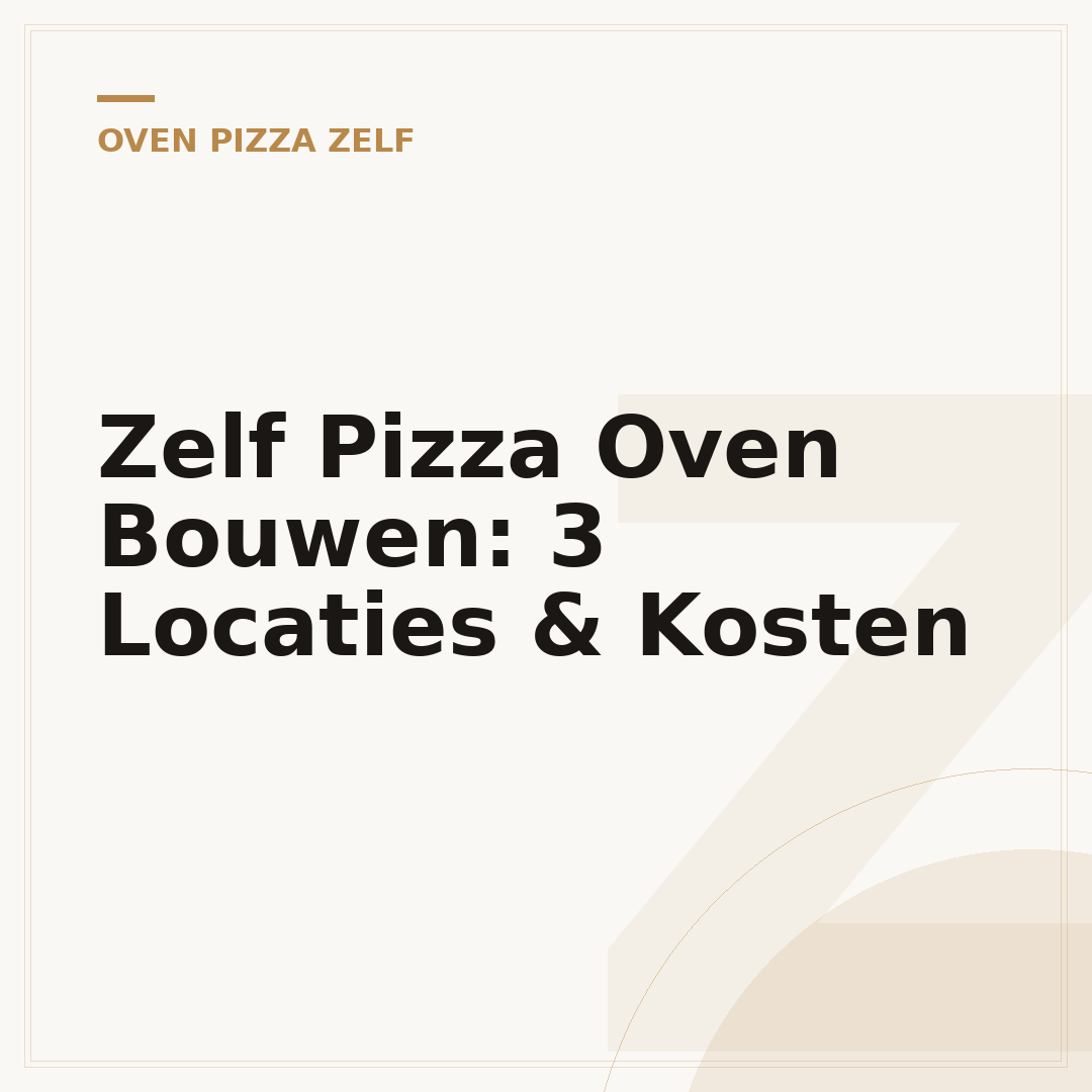 Zelf Pizza Oven Bouwen: 3 Locaties & Kosten