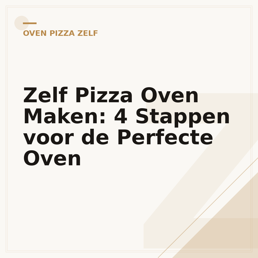 Zelf Pizza Oven Maken: 4 Stappen voor de Perfecte Oven