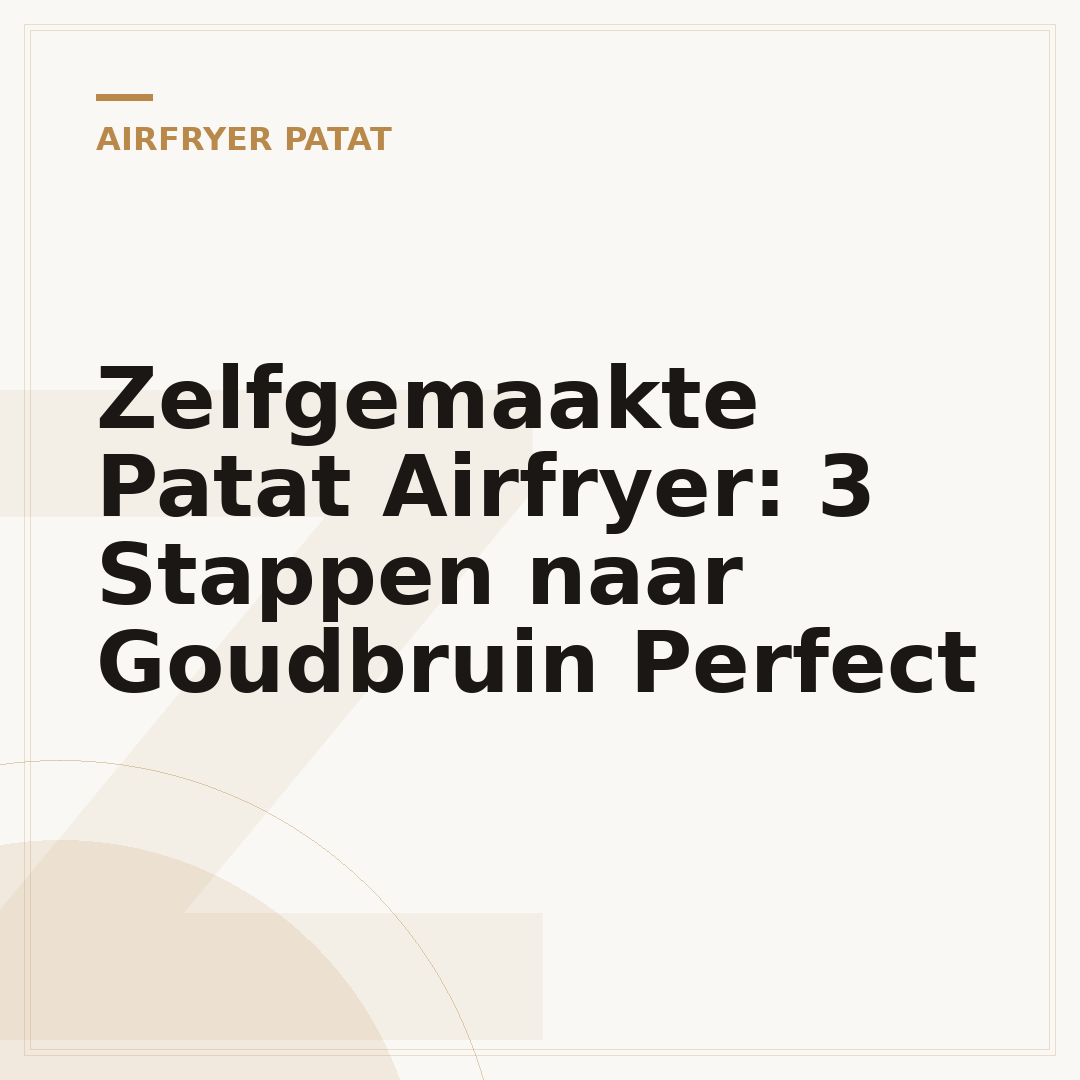 Zelfgemaakte Patat Airfryer: 3 Stappen naar Goudbruin Perfect